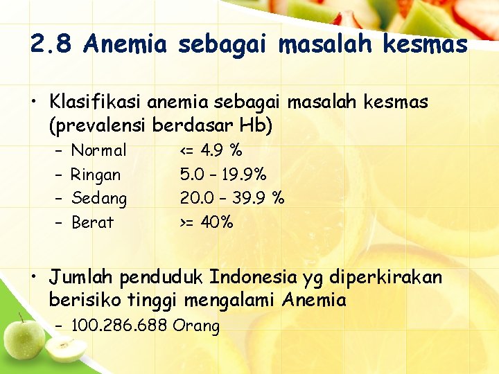 2. 8 Anemia sebagai masalah kesmas • Klasifikasi anemia sebagai masalah kesmas (prevalensi berdasar