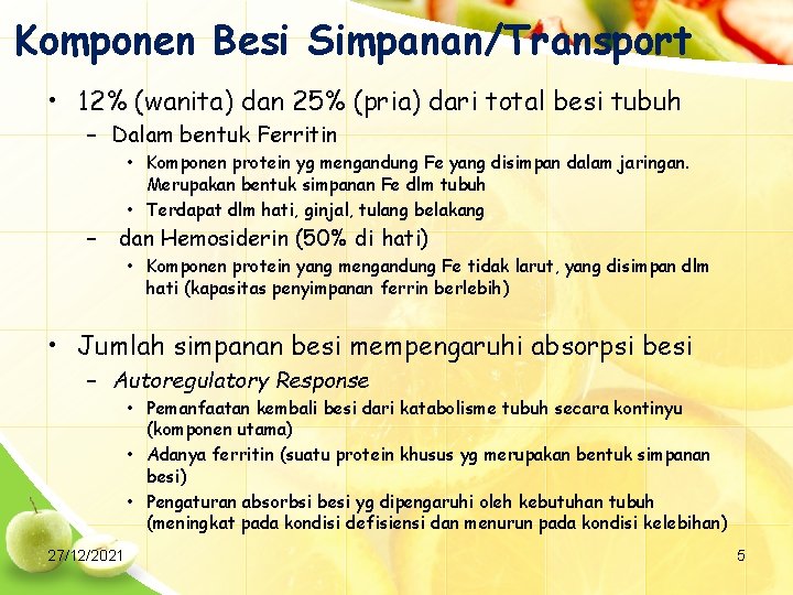 Komponen Besi Simpanan/Transport • 12% (wanita) dan 25% (pria) dari total besi tubuh –