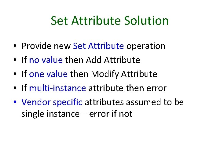 Set Attribute Solution • • • Provide new Set Attribute operation If no value