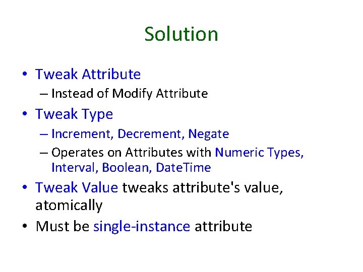 Solution • Tweak Attribute – Instead of Modify Attribute • Tweak Type – Increment,