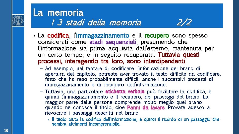 La memoria I 3 stadi della memoria 2/2 › La codifica, l’immagazzinamento e il