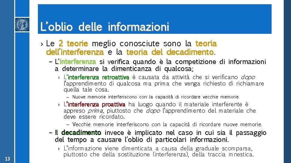 L’oblio delle informazioni › Le 2 teorie meglio conosciute sono la teoria dell’interferenza e