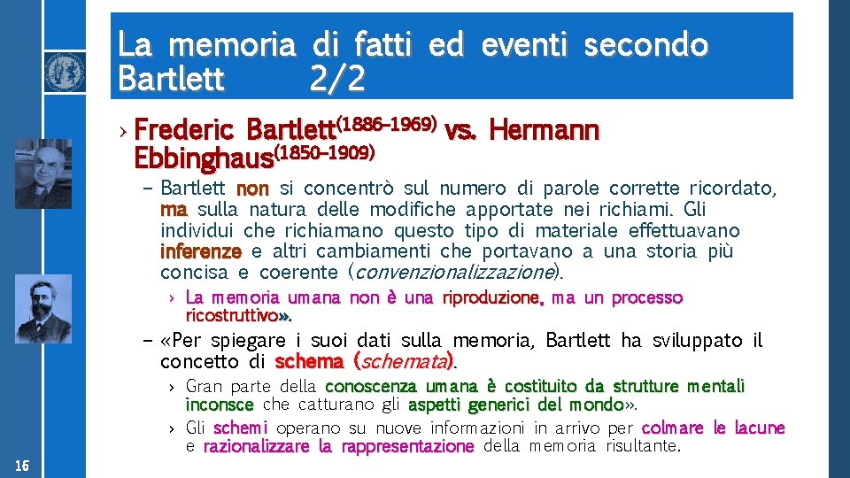 La memoria di fatti ed eventi secondo Bartlett 2/2 › Frederic Bartlett(1886– 1969) vs.