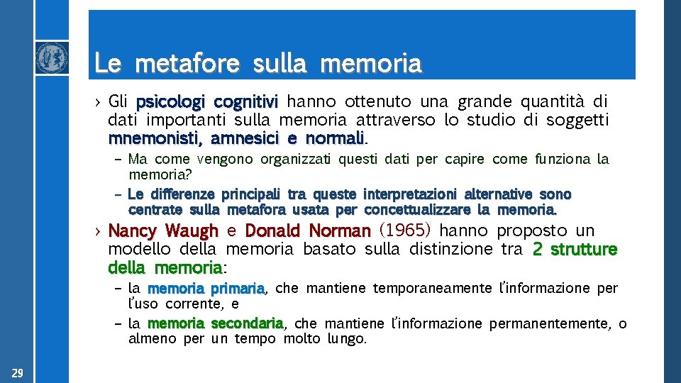 Le metafore sulla memoria › Gli psicologi cognitivi hanno ottenuto una grande quantità di