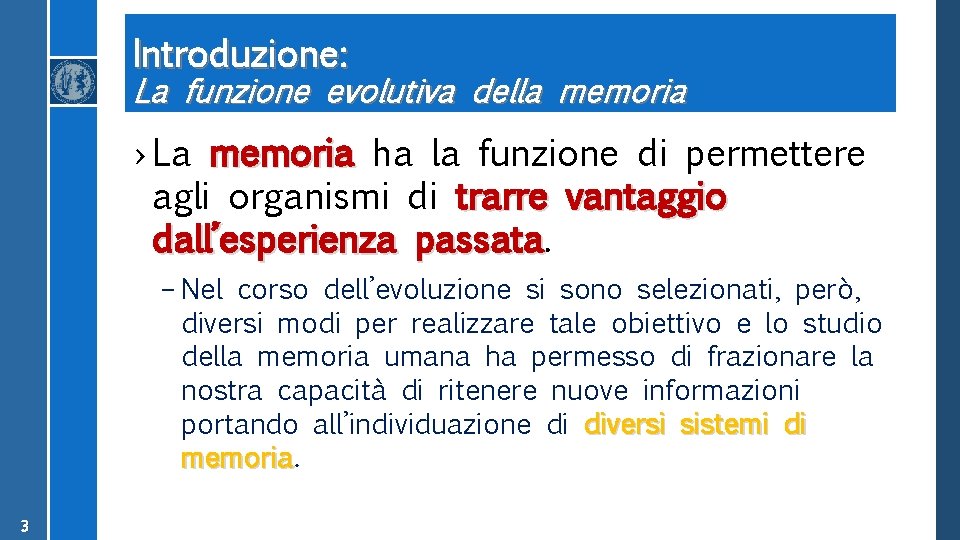 Introduzione: La funzione evolutiva della memoria › La memoria ha la funzione di permettere