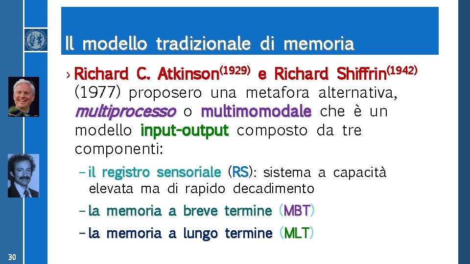 Il modello tradizionale di memoria › Richard C. Atkinson(1929) e Richard Shiffrin(1942) (1977) proposero