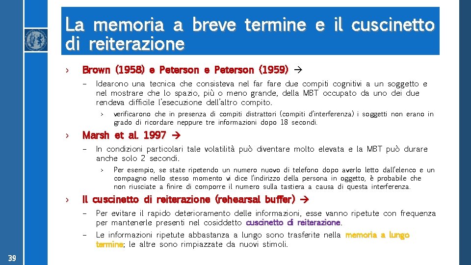 La memoria a breve termine e il cuscinetto di reiterazione › Brown (1958) e