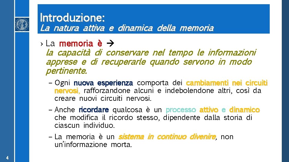 Introduzione: La natura attiva e dinamica della memoria › La memoria è la capacità