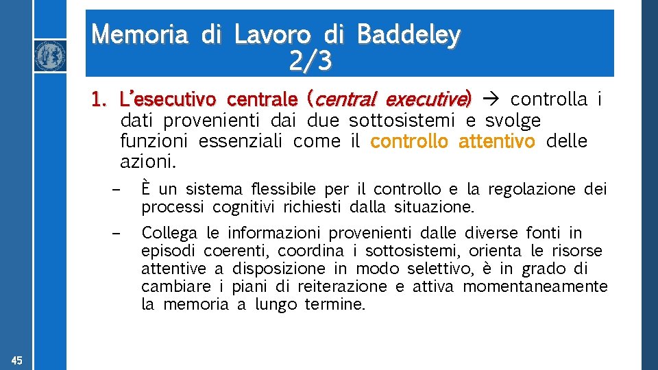 Memoria di Lavoro di Baddeley 2/3 1. L’esecutivo centrale (central executive) controlla i dati