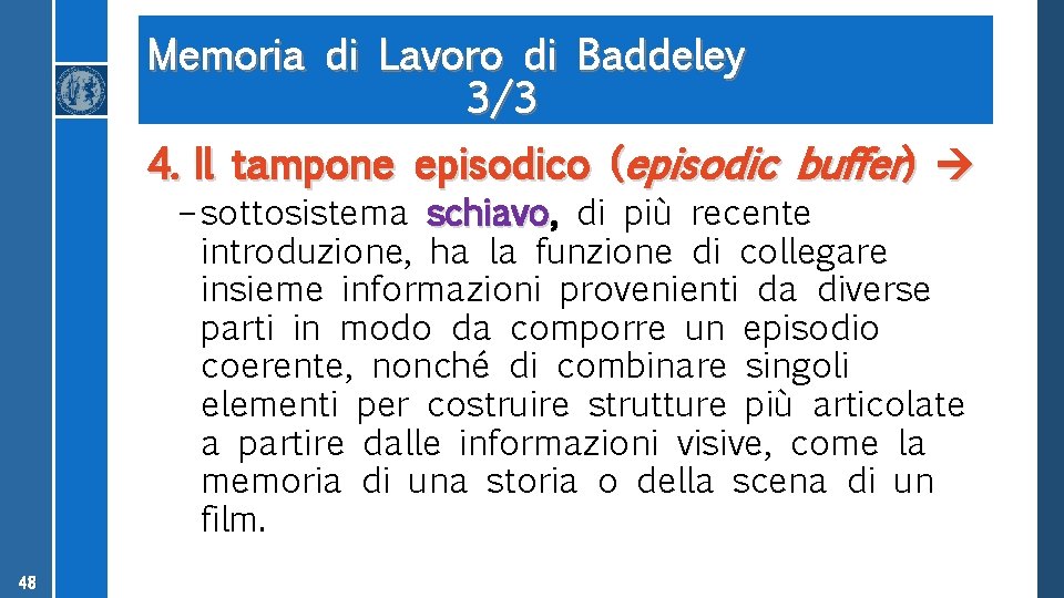 Memoria di Lavoro di Baddeley 3/3 4. Il tampone episodico (episodic buffer) – sottosistema