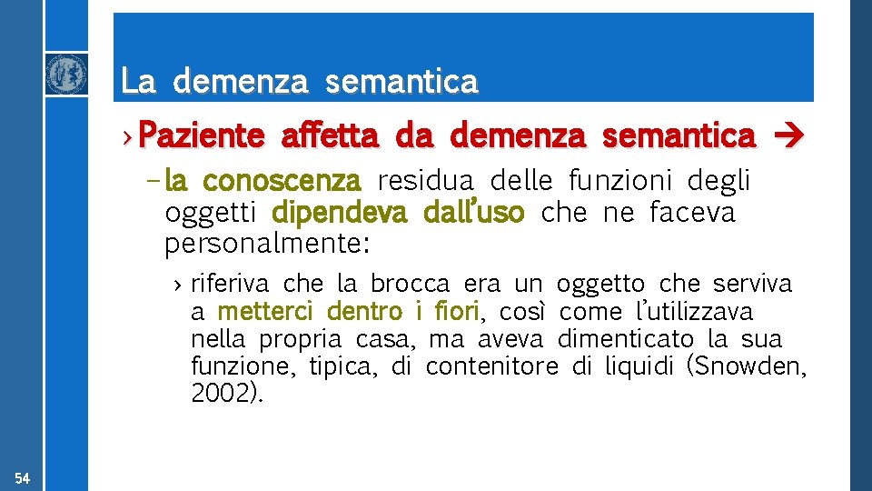 La demenza semantica › Paziente affetta da demenza semantica – la conoscenza residua delle