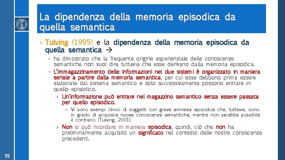 La dipendenza della memoria episodica da quella semantica › Tulving (1995) e la dipendenza