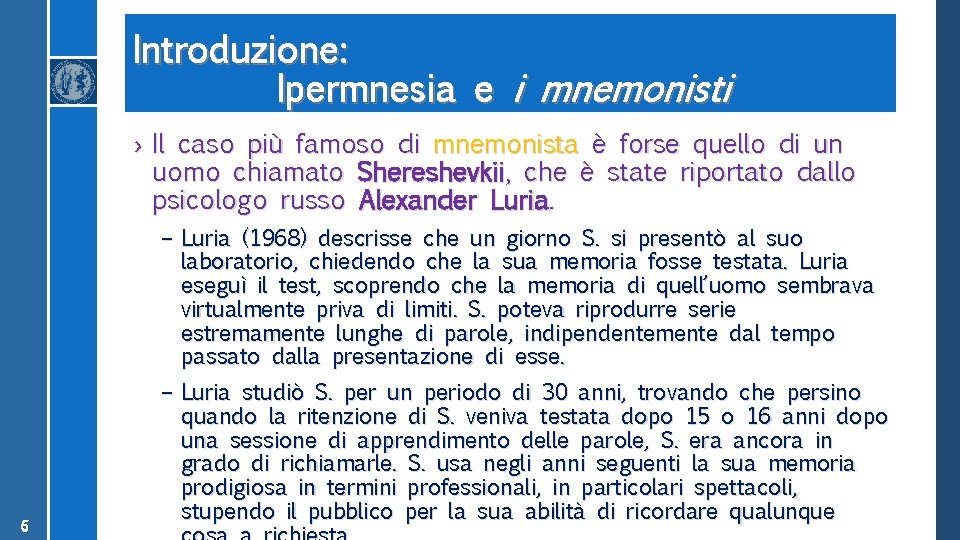 Introduzione: Ipermnesia e i mnemonisti › Il caso più famoso di mnemonista è forse