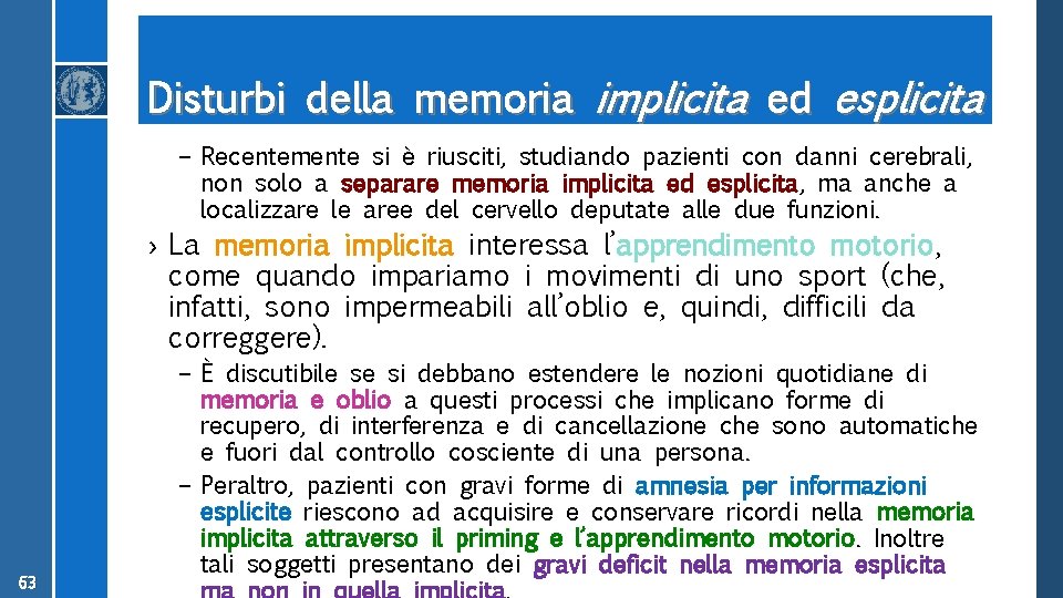 Disturbi della memoria implicita ed esplicita – Recentemente si è riusciti, studiando pazienti con