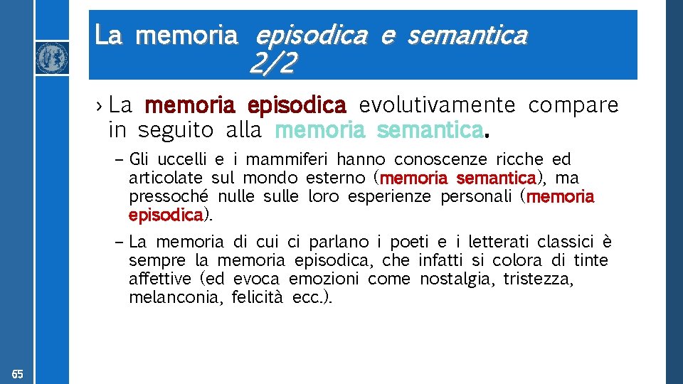 La memoria episodica e semantica 2/2 › La memoria episodica evolutivamente compare in seguito