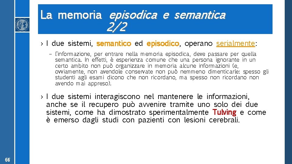 La memoria episodica e semantica 2/2 › I due sistemi, semantico ed episodico, operano