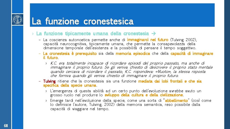 La funzione cronestesica › La funzione tipicamente umana della cronestesia – La coscienza autonoetica