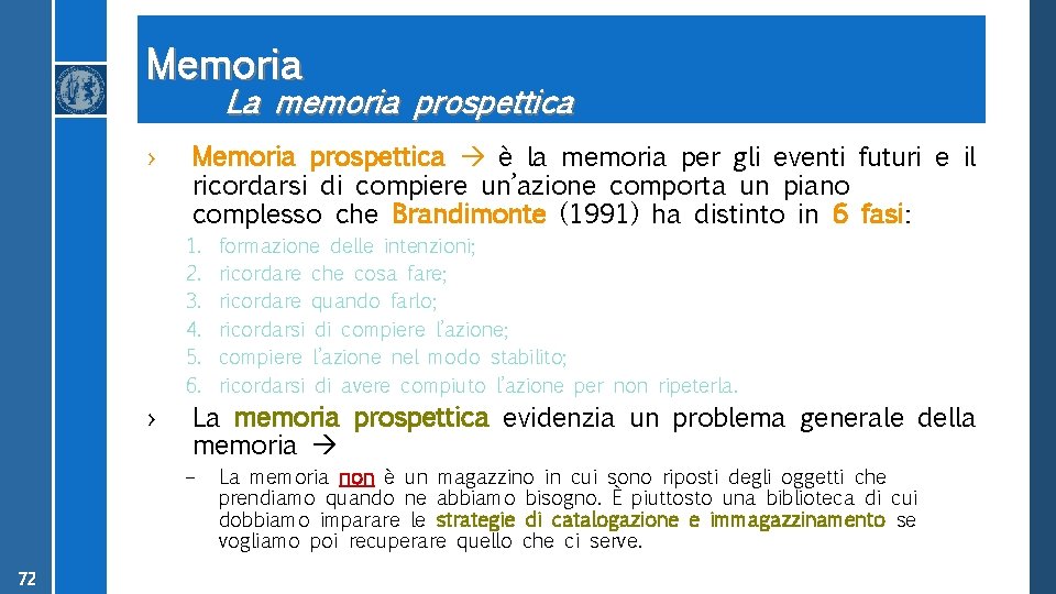 Memoria La memoria prospettica › › Memoria prospettica è la memoria per gli eventi