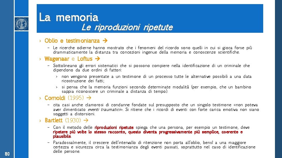 La memoria Le riproduzioni ripetute › Oblio e testimonianza – Le ricerche odierne hanno