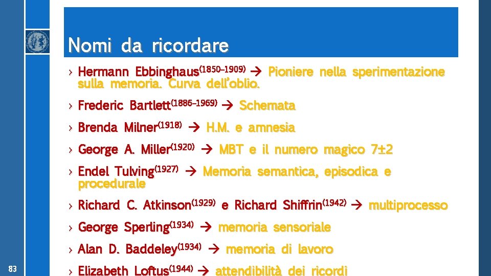 Nomi da ricordare › Hermann Ebbinghaus(1850– 1909) Pioniere nella sperimentazione sulla memoria. Curva dell’oblio.