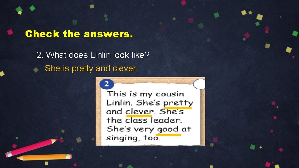 Check the answers. 2. What does Linlin look like? She is pretty and clever.