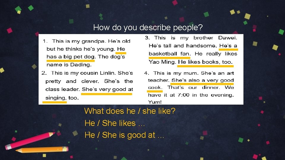 How do you describe people? What does he / she like? He / She