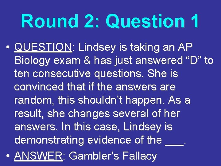 Round 2: Question 1 • QUESTION: Lindsey is taking an AP Biology exam &