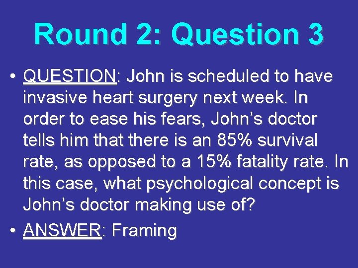 Round 2: Question 3 • QUESTION: John is scheduled to have invasive heart surgery