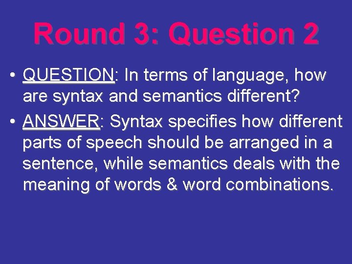 Round 3: Question 2 • QUESTION: In terms of language, how are syntax and