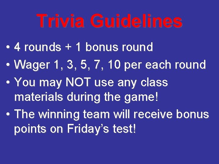 Trivia Guidelines • 4 rounds + 1 bonus round • Wager 1, 3, 5,