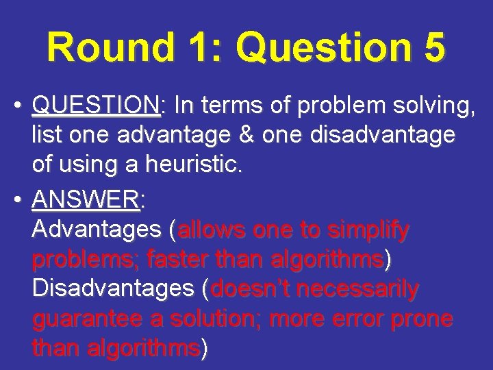 Round 1: Question 5 • QUESTION: In terms of problem solving, list one advantage