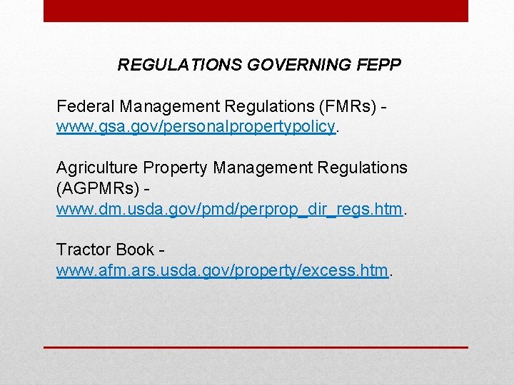 REGULATIONS GOVERNING FEPP Federal Management Regulations (FMRs) www. gsa. gov/personalpropertypolicy. Agriculture Property Management Regulations