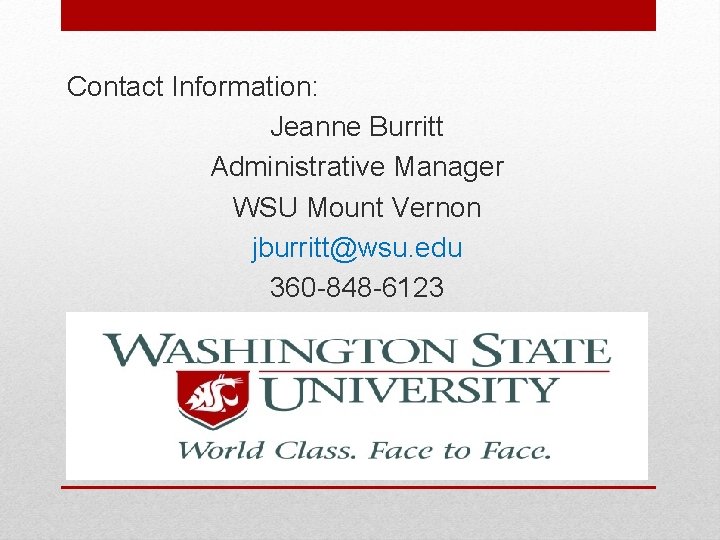 Contact Information: Jeanne Burritt Administrative Manager WSU Mount Vernon jburritt@wsu. edu 360 -848 -6123