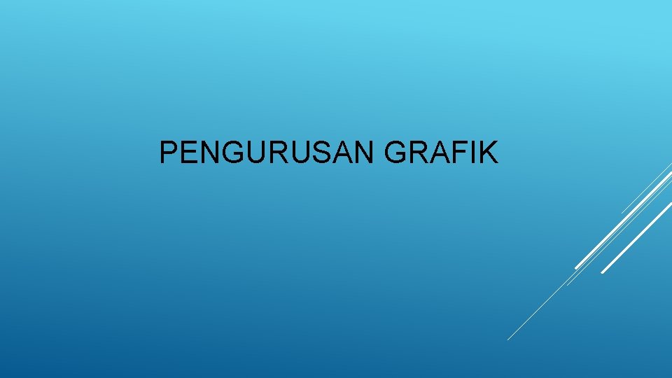 PENGURUSAN GRAFIK 