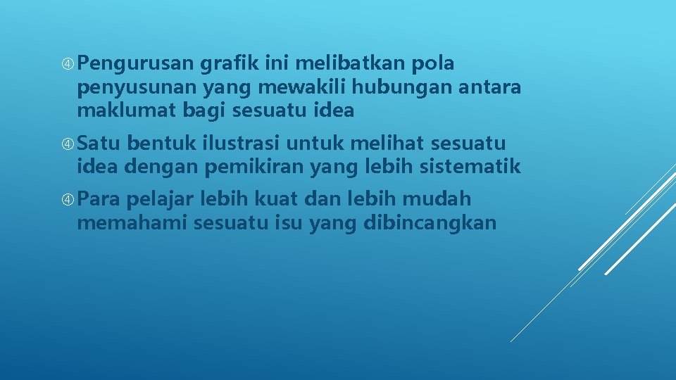  Pengurusan grafik ini melibatkan pola penyusunan yang mewakili hubungan antara maklumat bagi sesuatu