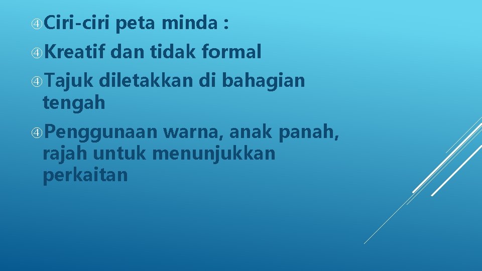  Ciri-ciri Kreatif peta minda : dan tidak formal Tajuk diletakkan di bahagian tengah