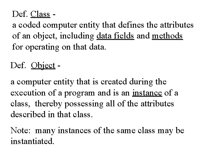 Def. Class a coded computer entity that defines the attributes of an object, including