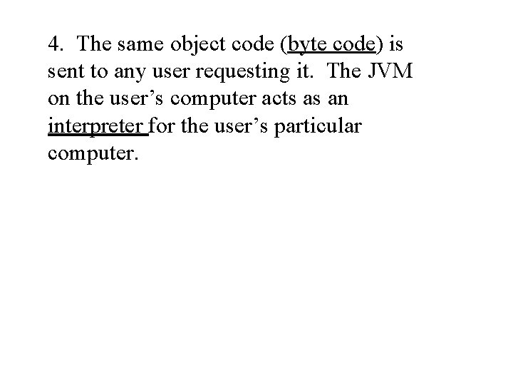 4. The same object code (byte code) is sent to any user requesting it.