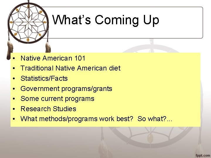 What’s Coming Up • • Native American 101 Traditional Native American diet Statistics/Facts Government