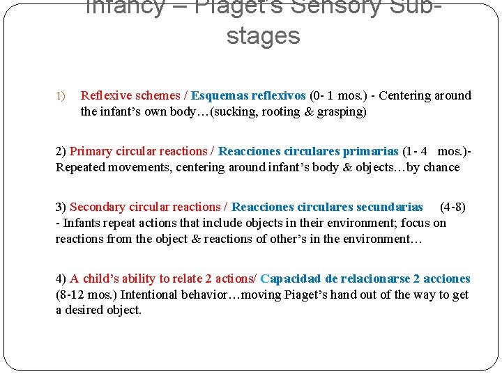 Infancy – Piaget’s Sensory Substages 1) Reflexive schemes / Esquemas reflexivos (0 - 1