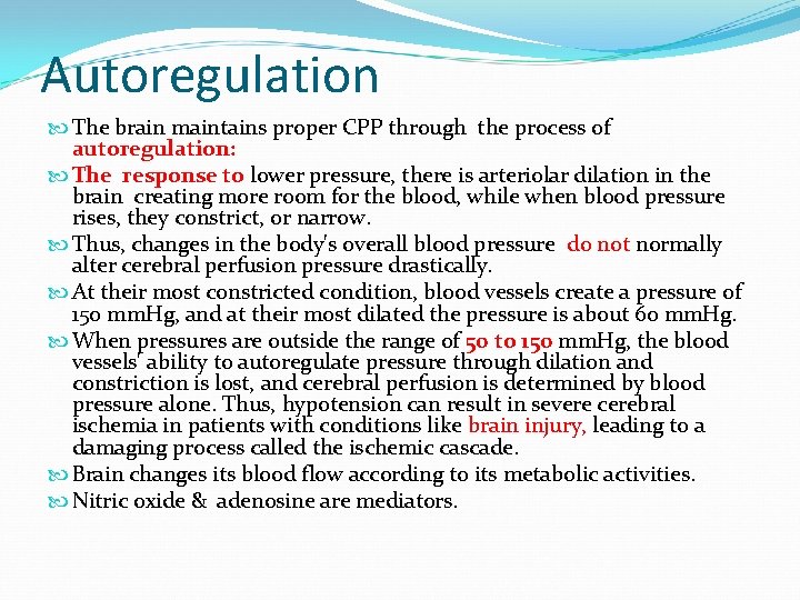 Autoregulation The brain maintains proper CPP through the process of autoregulation: The response to