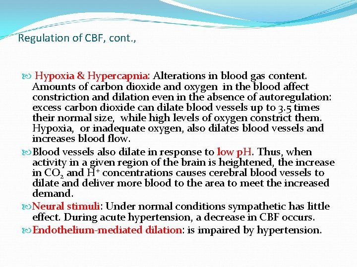 Regulation of CBF, cont. , Hypoxia & Hypercapnia: Alterations in blood gas content. Amounts