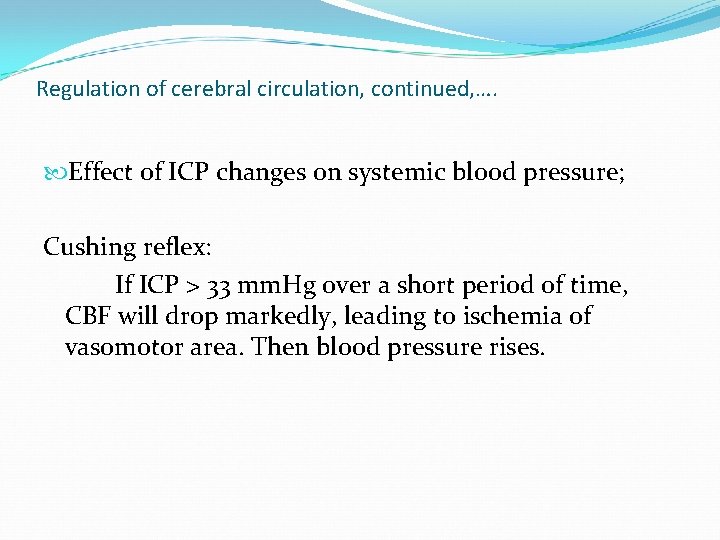 Regulation of cerebral circulation, continued, …. Effect of ICP changes on systemic blood pressure;