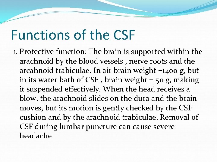 Functions of the CSF 1. Protective function: The brain is supported within the arachnoid