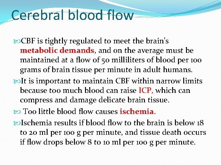 Cerebral blood flow CBF is tightly regulated to meet the brain's metabolic demands, and