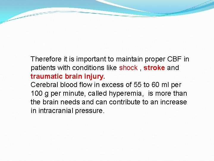 Therefore it is important to maintain proper CBF in patients with conditions like shock