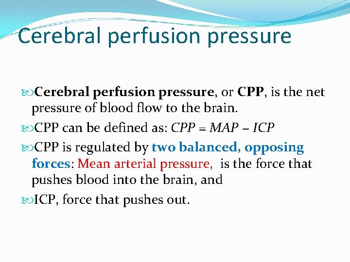 Cerebral perfusion pressure, or CPP, is the net pressure of blood flow to the