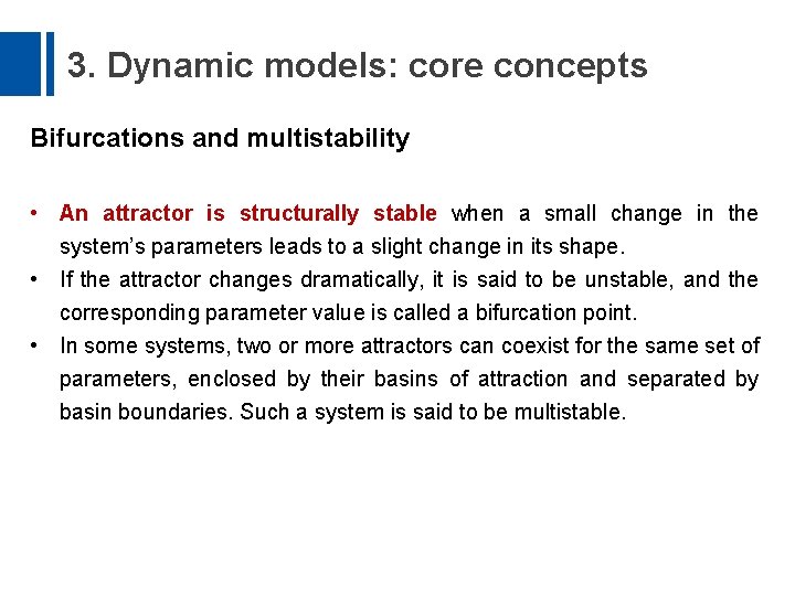 3. Dynamic models: core concepts Bifurcations and multistability • An attractor is structurally stable