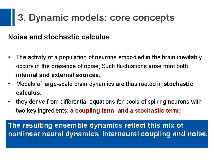 3. Dynamic models: core concepts Noise and stochastic calculus • The activity of a