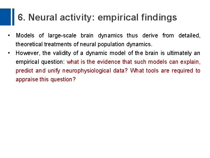 6. Neural activity: empirical findings • Models of large-scale brain dynamics thus derive from
